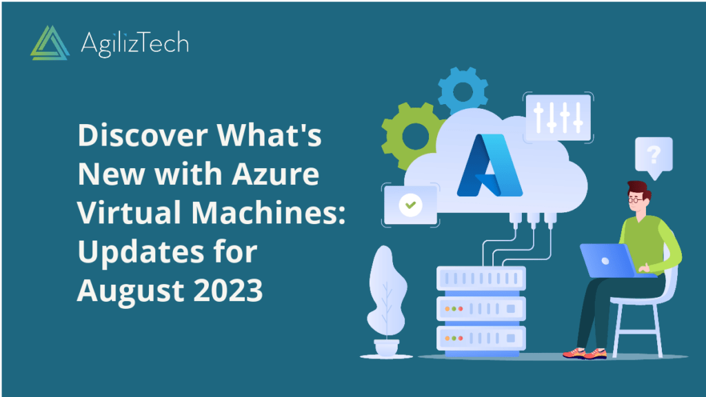 Azure Virtual Machines: Updates for August 2023